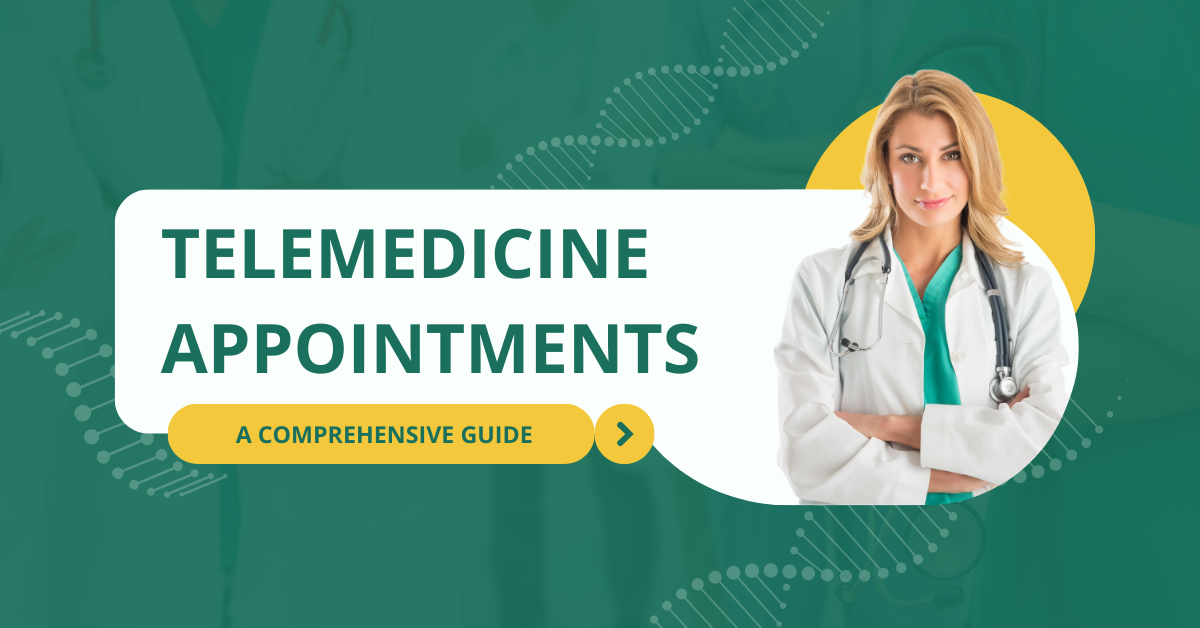 Maximizing the Benefits of Telemedicine Appointments: A Comprehensive Guide