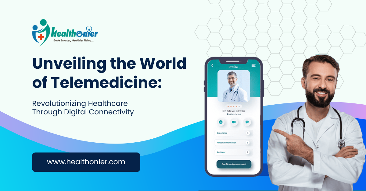 Unveiling the World of Telemedicine: Revolutionizing Healthcare Through Digital Connectivity